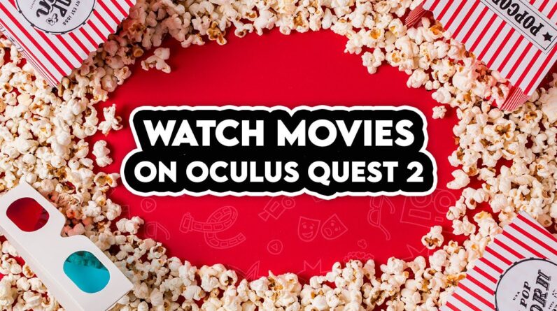 How To Watch Movies in VR on Oculus Quest 2