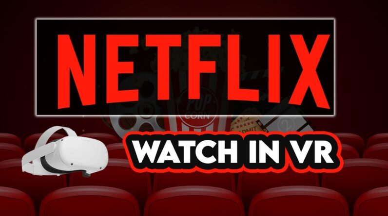 How To Watch Netflix VR on Oculus Quest 2
